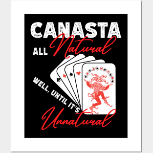 FUNNY CANASTA ALL NATURAL, WELL UNTIL IT'S UNNATURAL Posters and Art